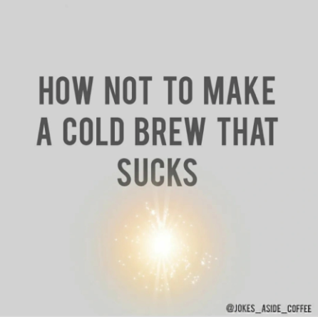 HOW TO MAKE A DELICIOUS COLD BREW